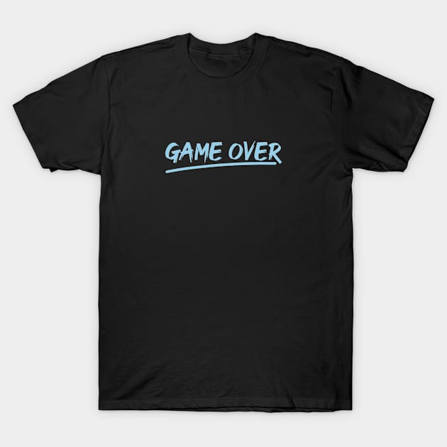 Game Over (Sky Blue) T-Shirt by Fairytale Tees